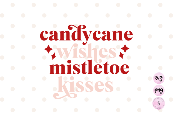 Candy Cane Wishes Mistletoe Kisses